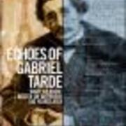 Echoes of Gabriel Tarde: What we know better or different 100 years later