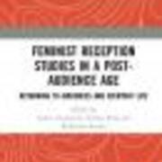 Feminist reception studies in a post-audience age: returning to audiences and everyday life