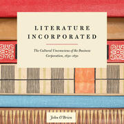Literature Incorporated: The Cultural Unconscious of the Business Corporation, 1650-1850