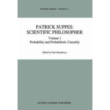 Patrick Suppes, Scientific Philosopher (edited collection). Volume 1: Probability and Probabilistic Causality. Volume 2: Philosophy of Physics, Theory Structure, Measurement Theory. Volume 3: Philosophy of Language, Logic, Action and Learning Theory